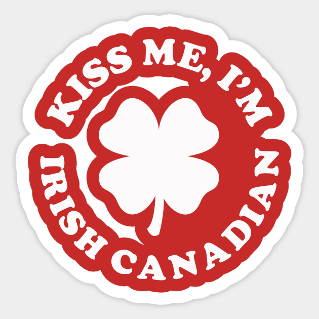 Kiss Me I'm Irish Canadian Sticker by dumbshirts